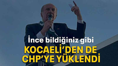 Kocaeli’den de CHP’ye yüklendi